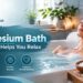 magnesium bath benefits